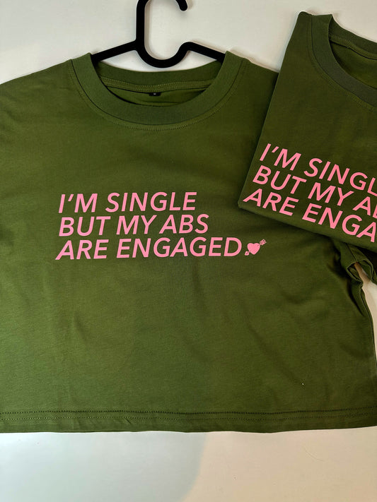 'Im Single but my ABS are ENGAGED' Crop Green & Pink T-Shirt